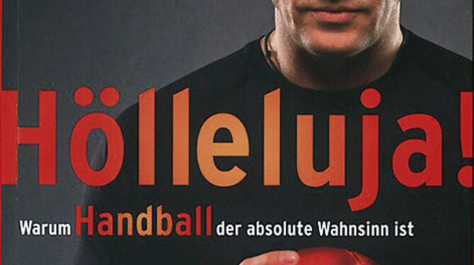 Stefan Kretzschmar mit Nils Weber: Hölleluja! Warum Handball der absolute Wahnsinn ist. 320 Seiten mit  16 Seiten Bildteil, 17,9