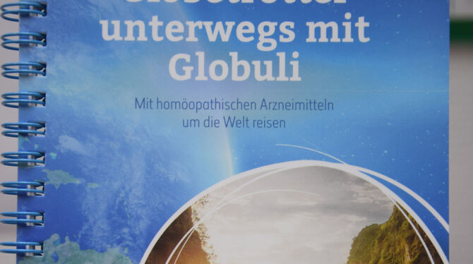 Dr. Yvonne Höflinger, Globetrotter unterwegs mit  Globuli. 112 Seiten, 24,95 Euro, Verlag  Oertel+Spörer, Reutlingen.