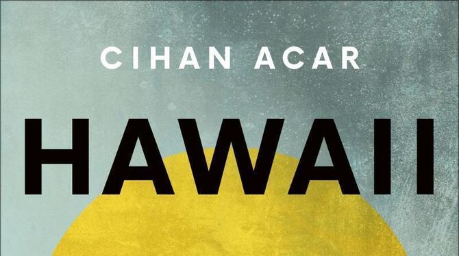 Cihan Acar: »Hawaii«
