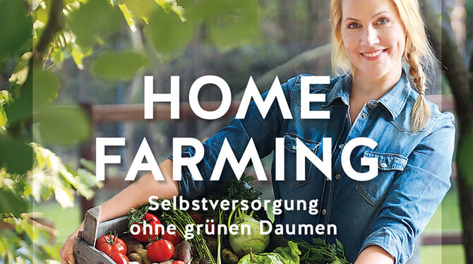 Judith Rakers: Homefarming. Selbstversorgung ohne grünen Daumen. 240 Seiten, 22 Euro, Gräfe  und Unzer Verlag,  München. FOTO: S