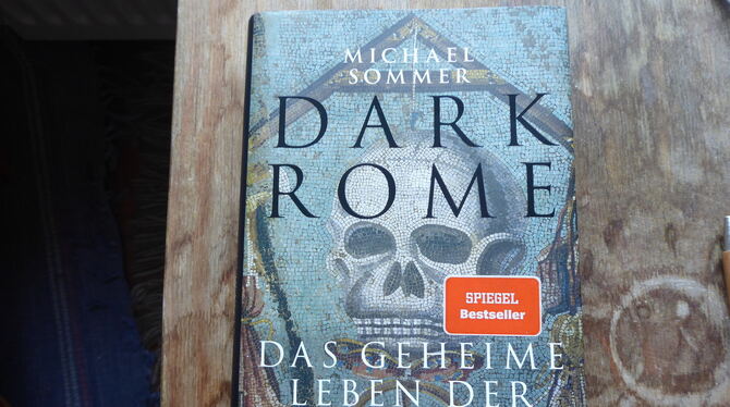Michael Sommer: Dark Rome. Das geheime Leben der Römer. 288 Seiten, 23 Euro. C.H.Beck-Verlag, München.
