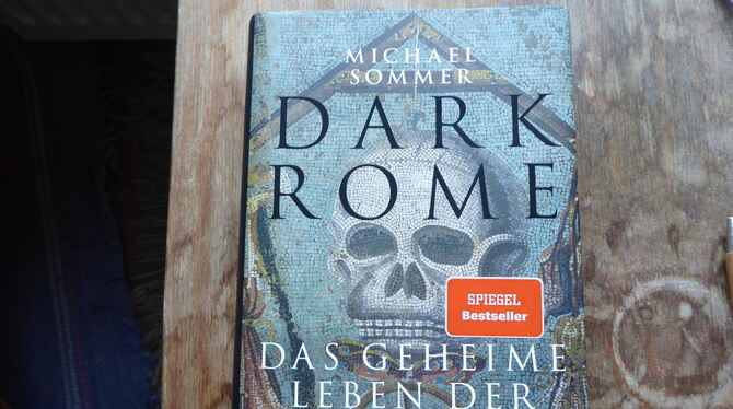 Michael Sommer: Dark Rome. Das geheime Leben der Römer. 288 Seiten, 23 Euro. C.H.Beck-Verlag, München.